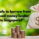 Is-it-safe-to-borrow-from-licensed-moneylender-in-Singapore