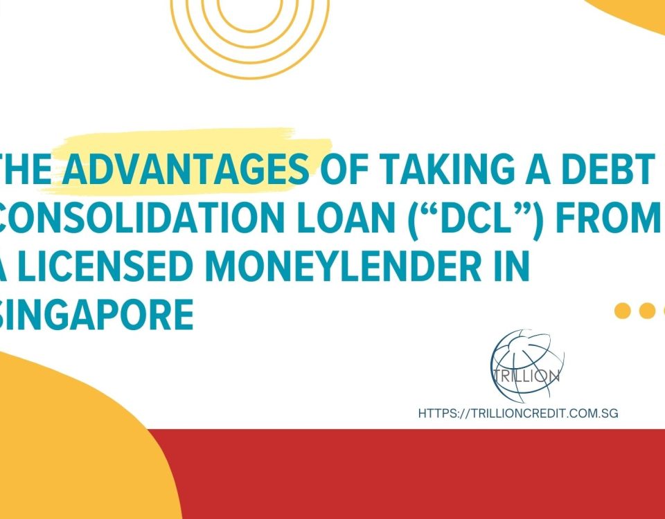 Advantages-of-Debt-Consolidation-Loan-(“DCL”)-from-Licensed-Moneylender-in-Singapore