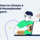 Tips-on-how-to-choose-a-Licensed-Moneylender-in-Singapore