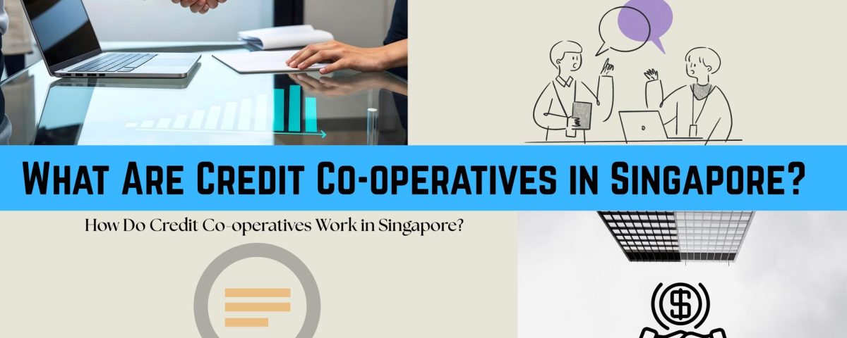 What-Are-Credit-Co-operatives-in-Singapore – Understanding-the-Difference-from-Licensed Moneylenders