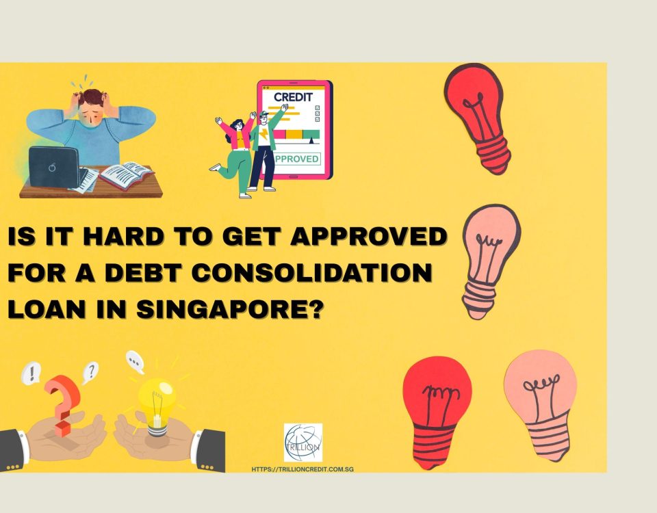 Is-It-Hard-to-Get-Approved-for-a-Debt-Consolidation-Loan-from-a-licensed-moneylender-in-Singapore