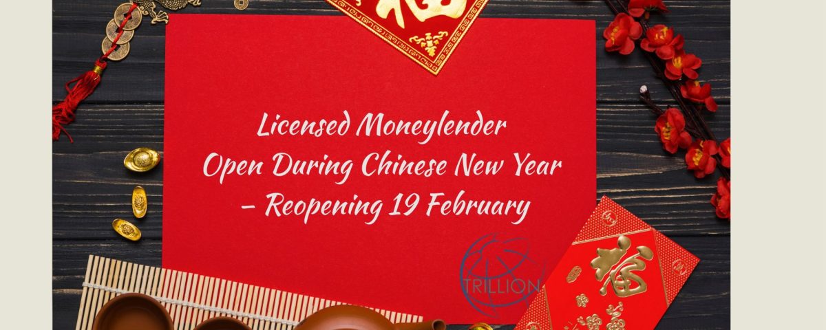 Licensed-Moneylender-Trillion-Credit-Reopens-During-Chinese-New-Year-on-19-February